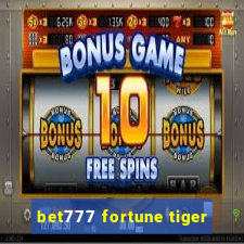 bet777 fortune tiger